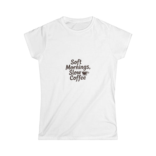 Soft Mornings Slow Coffee Tee, Relaxed Casual Shirt, Gift for Coffee Lovers, Comfortable Tee, Perfect for Everyday Wear